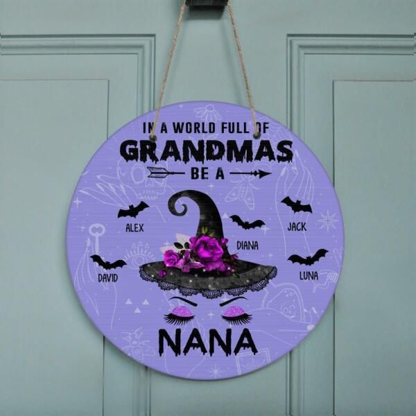 Personalized Grandma Witch Door sign - Best Gift For Grandma - In A World Full Of Grandmas Be A