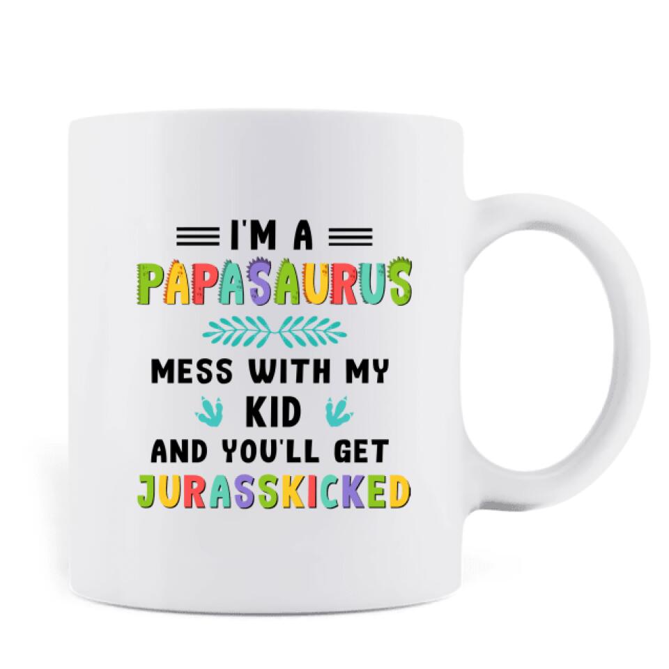 Personalized Papasaurus Mug - Father Day's Gift with up to 6 Kids - I'm A Papasaurus Mess With My Kids and You'll Get Jurasskicked