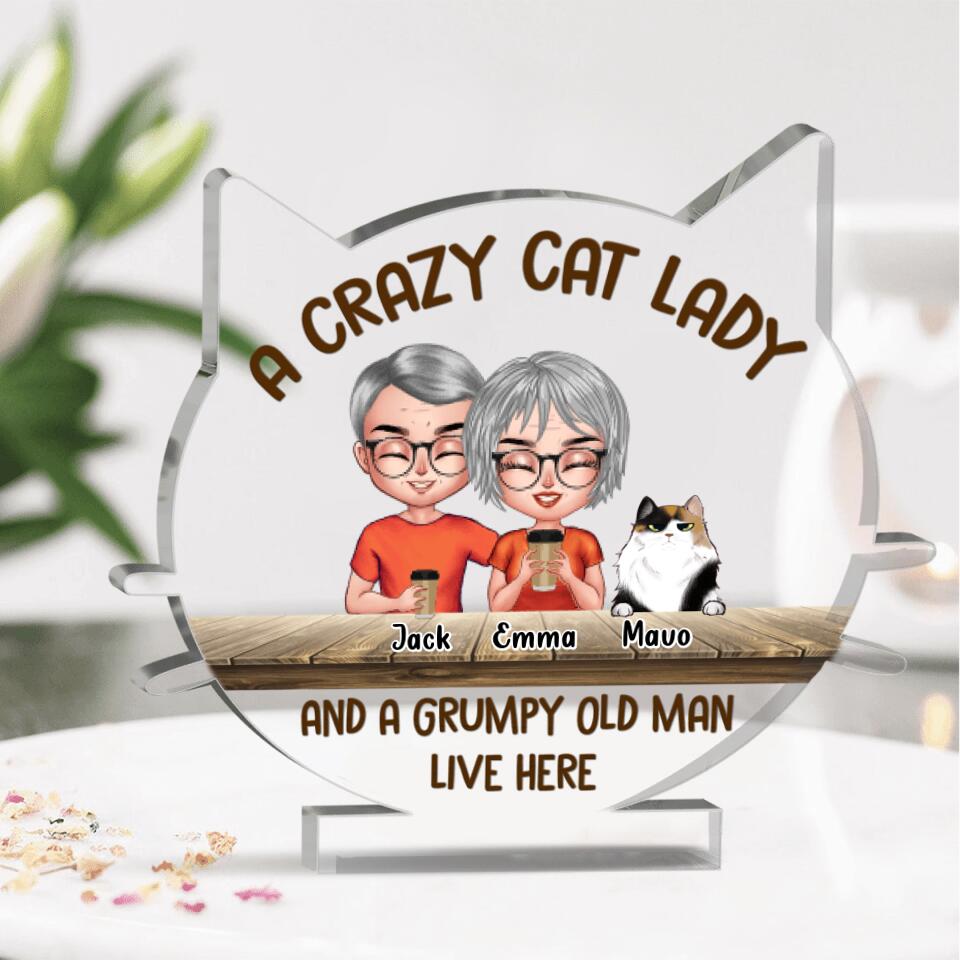 Personalized Cat-Shaped Acrylic Plaque - Best Gift For Couple/Cat Lovers - A Crazy Cat Lady And A Grumpy Old Crazy Cat Man Live Here