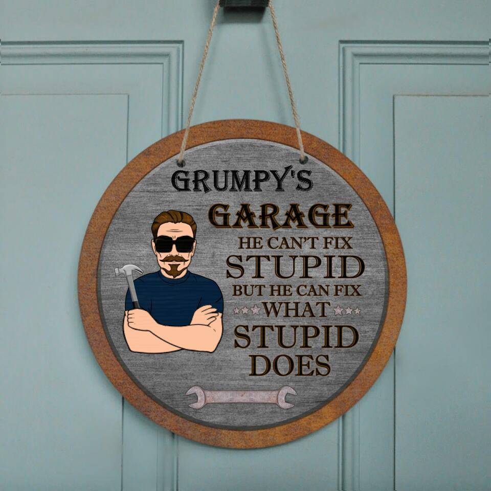 Personalized Garage Circle Door Sign - Gift Idea For Fixing Lovers - Grumpy's Garage He Can't Fix Stupid But He Can Fix What Stupid Does