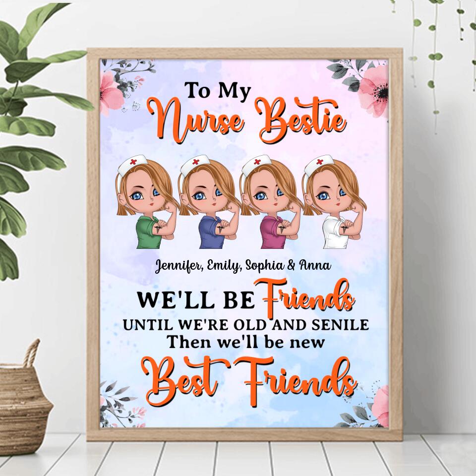 Personalized Nurse Friends Poster - Up to 4 Girls - Gift Idea For Coworkers, Friends, Nurses - To My Bestie We'll Be Friends Until We're Old And Senile