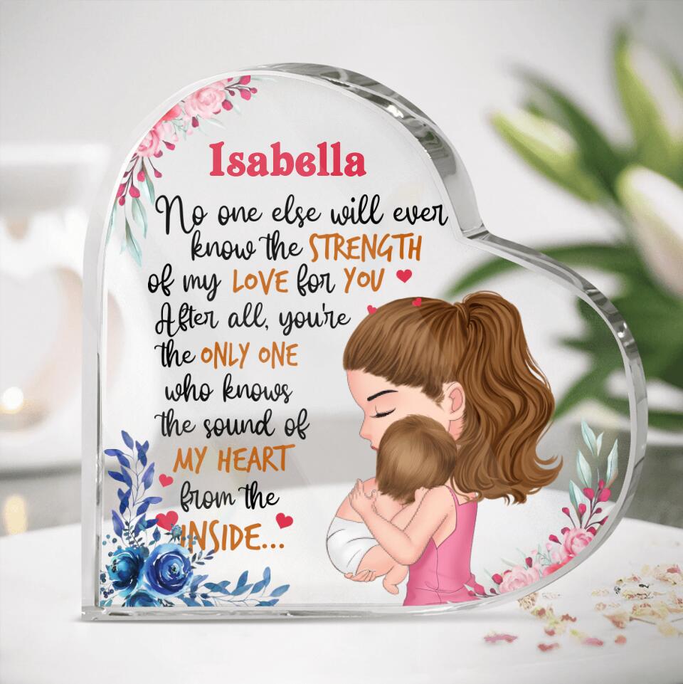 Personalized Mom & Baby Crystal Heart - Gift Idea For Baby - Isabella, No One Else Will Ever Know The Strength Of My Love For You