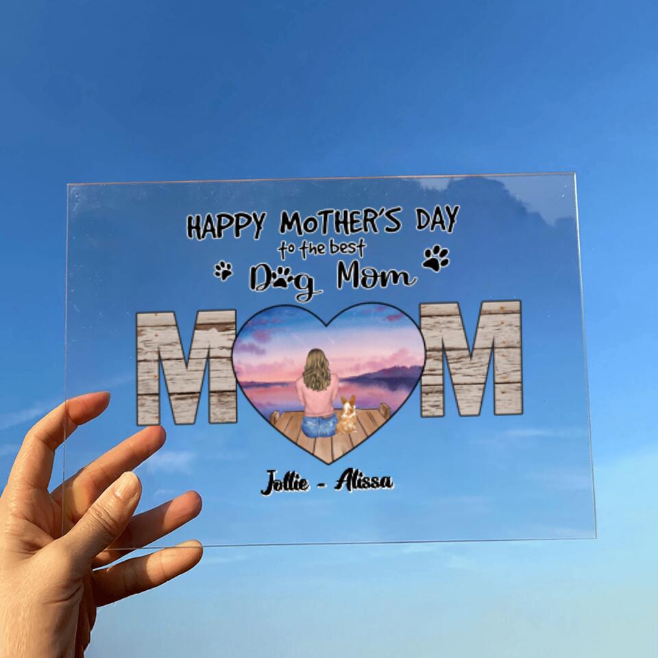 Personalized Dog Mom Acrylic Plaque - Gift Idea For Dog Lover/Mother's Day - Up to 4 Dogs - Happy Mother's Day To The Best Dog Mom