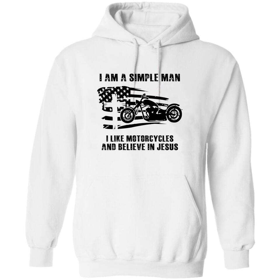 Personalized Motorcycle Shirt/Pullover Hoodie - Gift Idea For Motorcycle Lover - I Am A Simple Man I Like Motorcycles And Believe In Jesus