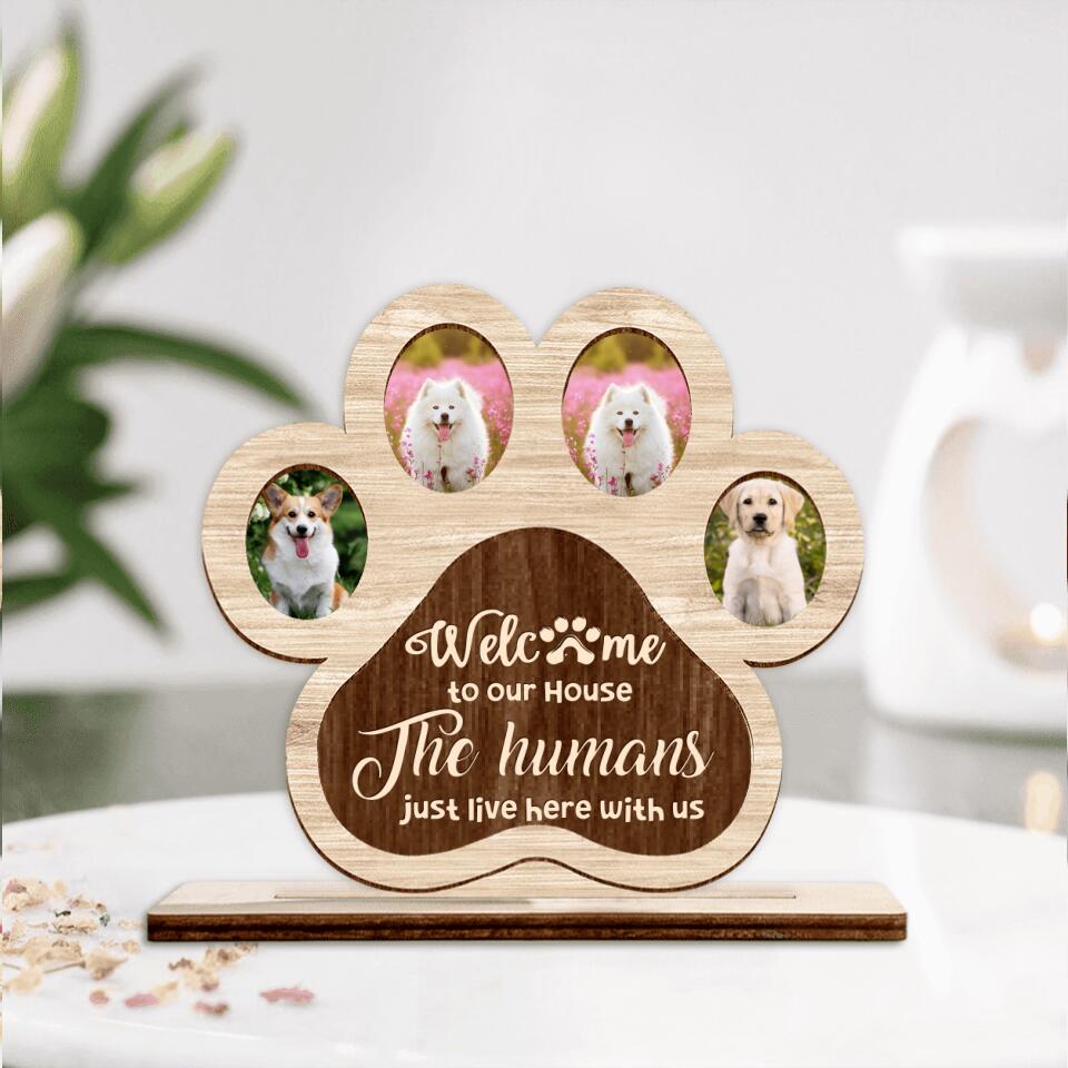 Custom Personalized Pet Photo Wooden Plaque - Gift Idea For Dog Lover/Cat Lover/Pet Lover - Welcome To Our House The Humans Just Live Here With Us