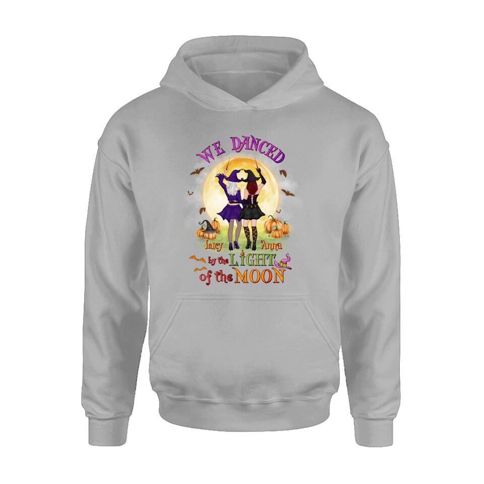 Personalized Witches Shirt/Hoodie - Gift Idea For Halloween/Friends with up to 4 Witches - We Danced By The Light Of The Moon