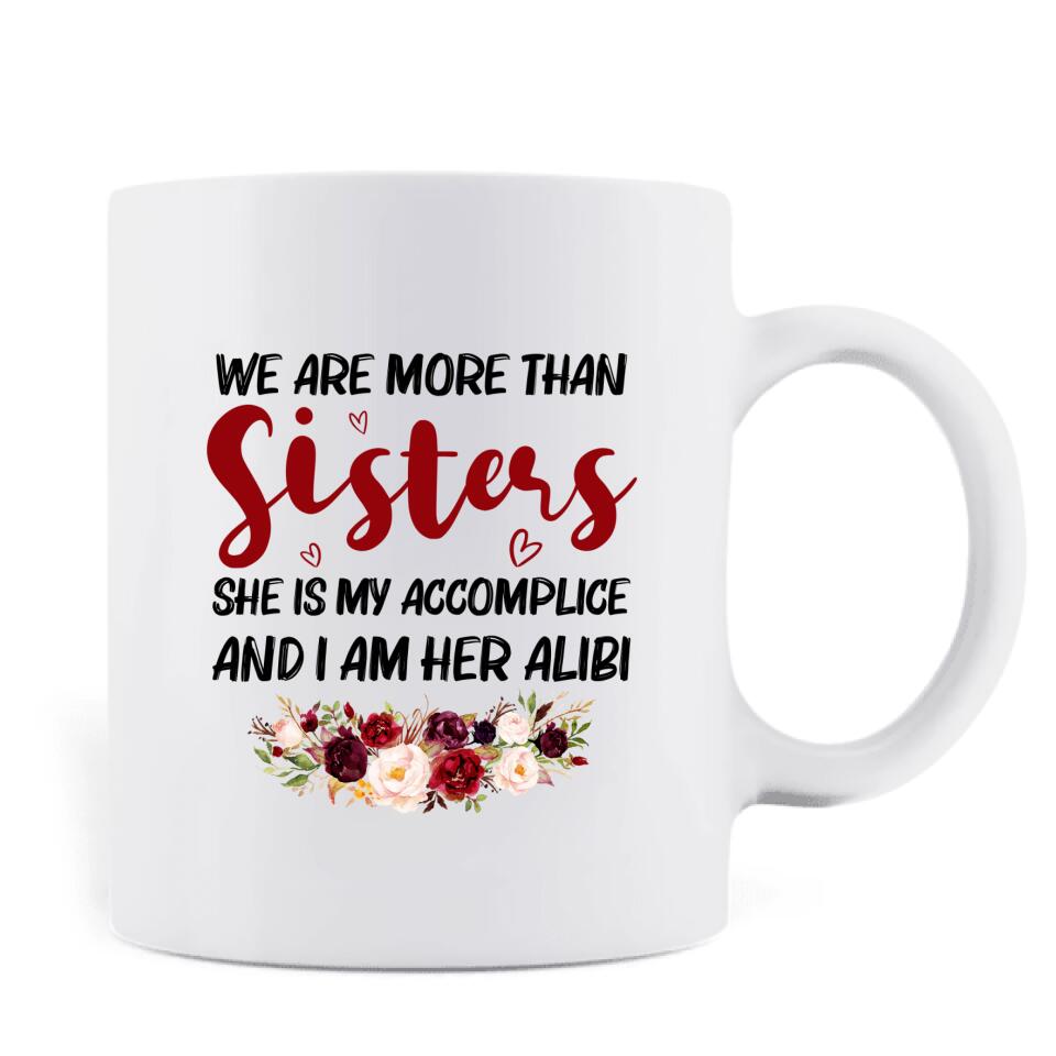 Personalized Besties Accomplice Alibi Coffee Mug - Gift Idea For Friends/Sisters - We Are More Than Sisters