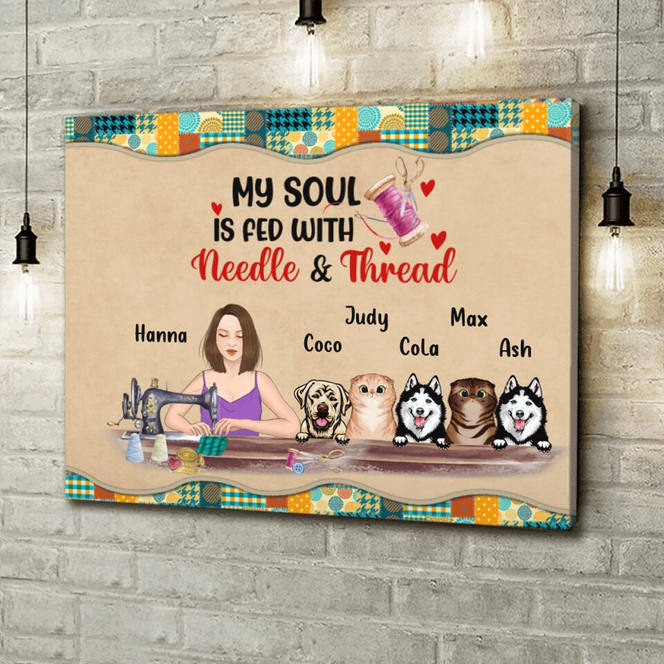 Personalized Sewing with Pet Canvas - Gift for Sewing Lovers with up to 5 Pets - My Soul Is Fed With Needle and Thread