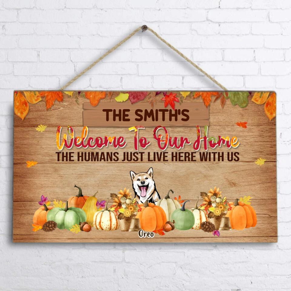 Custom Personalized Pet Wooden Sign - Gift Idea For Halloween/ Cat Lover/ Dog Lover With Up To 6 Dogs/Cats - Welcome To Our Home The Humans Just Live Here With Us