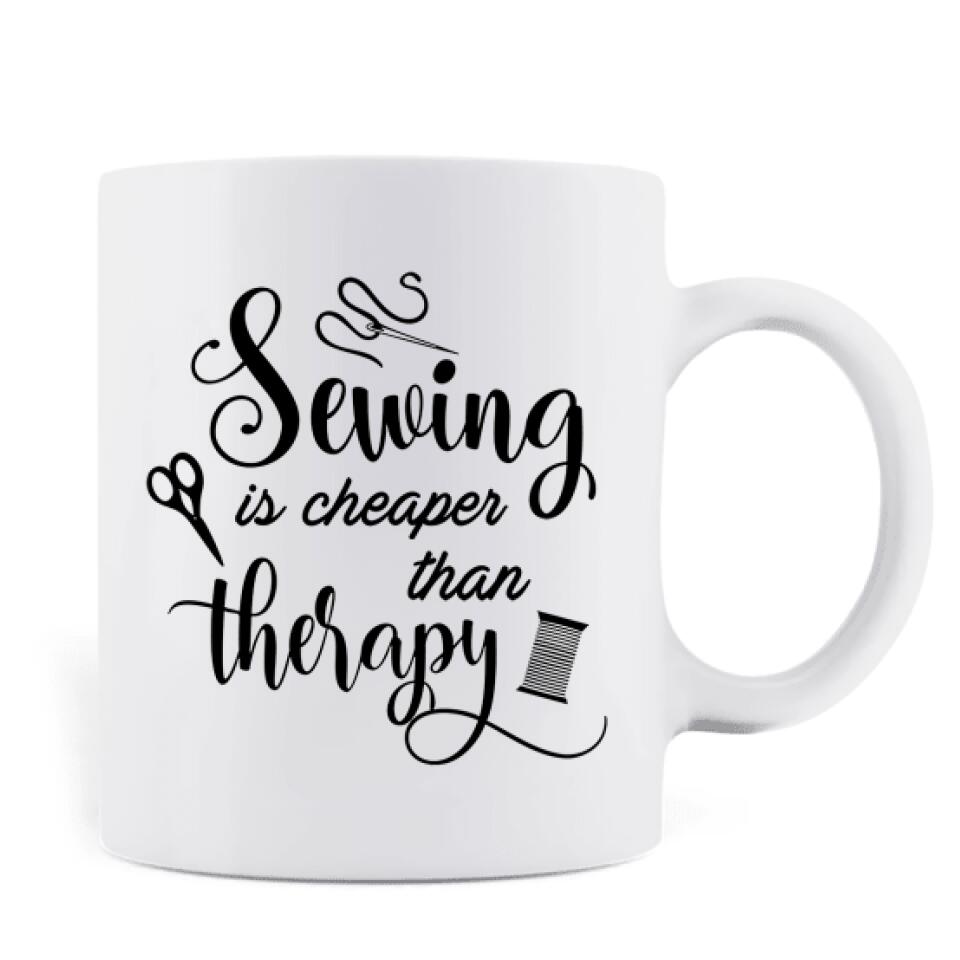 Personalized Coffee Mug For Sewing Lovers - Best Mother's Day Gift For Grandma/Mom/Aunt - Sewing is cheaper than therapy - HA9DNZ