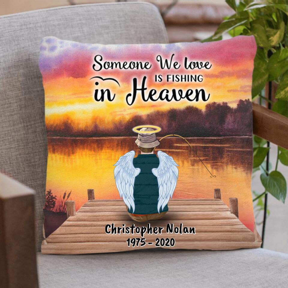 Personalized Fishing In Heaven Pillow Cover - Memorial Gift Idea For Dad - Some We Love Is Fishing In Heaven
