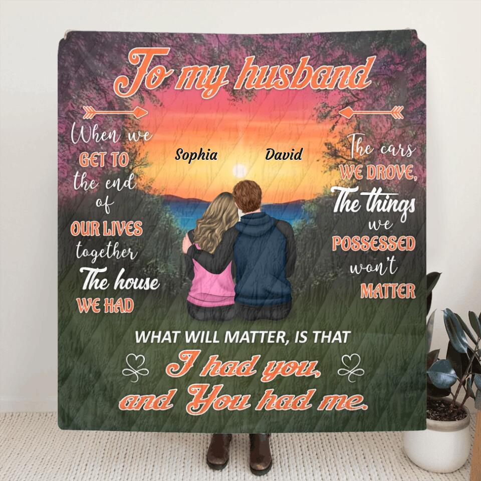 Personalized To My Husband Fleece Throw Blanket & Quilt - Gift Idea From Wife To Husband - I Had You and You Had Me