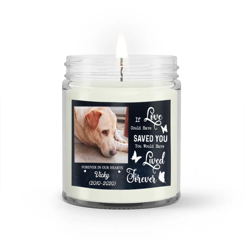 Custom Personalized Memorial Photo Candle - Memorial Gift Idea - If Love Could Have Saved You You Would Have Lived Forever
