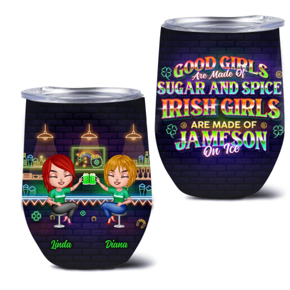 Personalized Irish Girls Wine Tumbler - Up to 4 Girls - Gift Idea For St. Patrick's Day - Good Girls Are Made Of Sugar And Spice