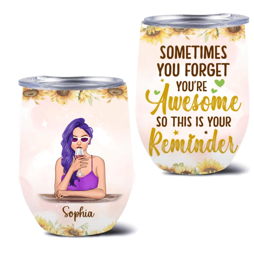 Personalized Girl Wine Tumbler - Gift Idea For Best Friend/Sister - Sometimes You Forget You're Awesome