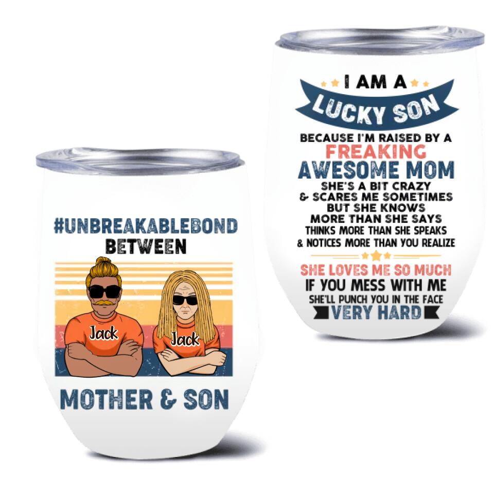 Personalized Mother & Son/Daughter Wine Tumbler - Gift Idea For Mother's Day/Son/Daughter - I Am A Lucky Son Because I'm Raised By A Freaking Awesome Mom