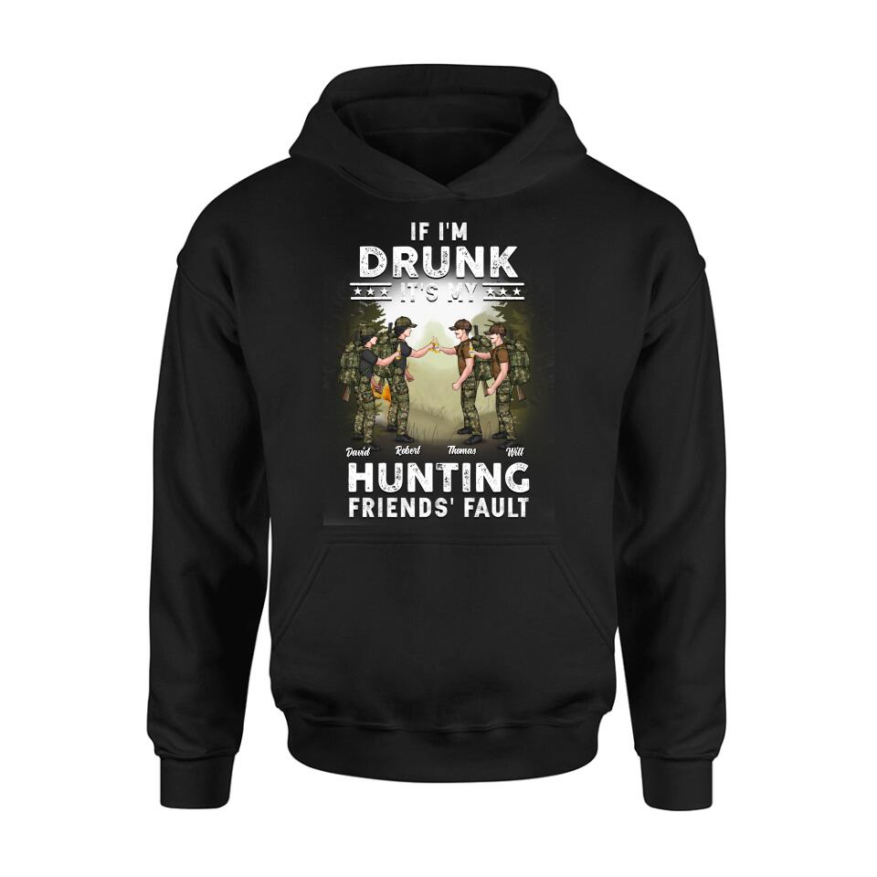 Personalized Hunting Friends Drinking T-shirt/Long Sleeve/Sweatshirt/Hoodie - Up to 4 People - Gift Idea For Friends/Couple/Drinking/Hunting Lovers - If I'm Drunk It's My hunting Friends' Fault