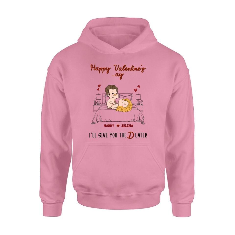 Custom Personalized T-shirt/ Long Sleeve/ Sweatshirt/ Hoodie - Gift For Her/ Valentine's Day Gift - Happy Valentine's _ay I'll Give You The D Later