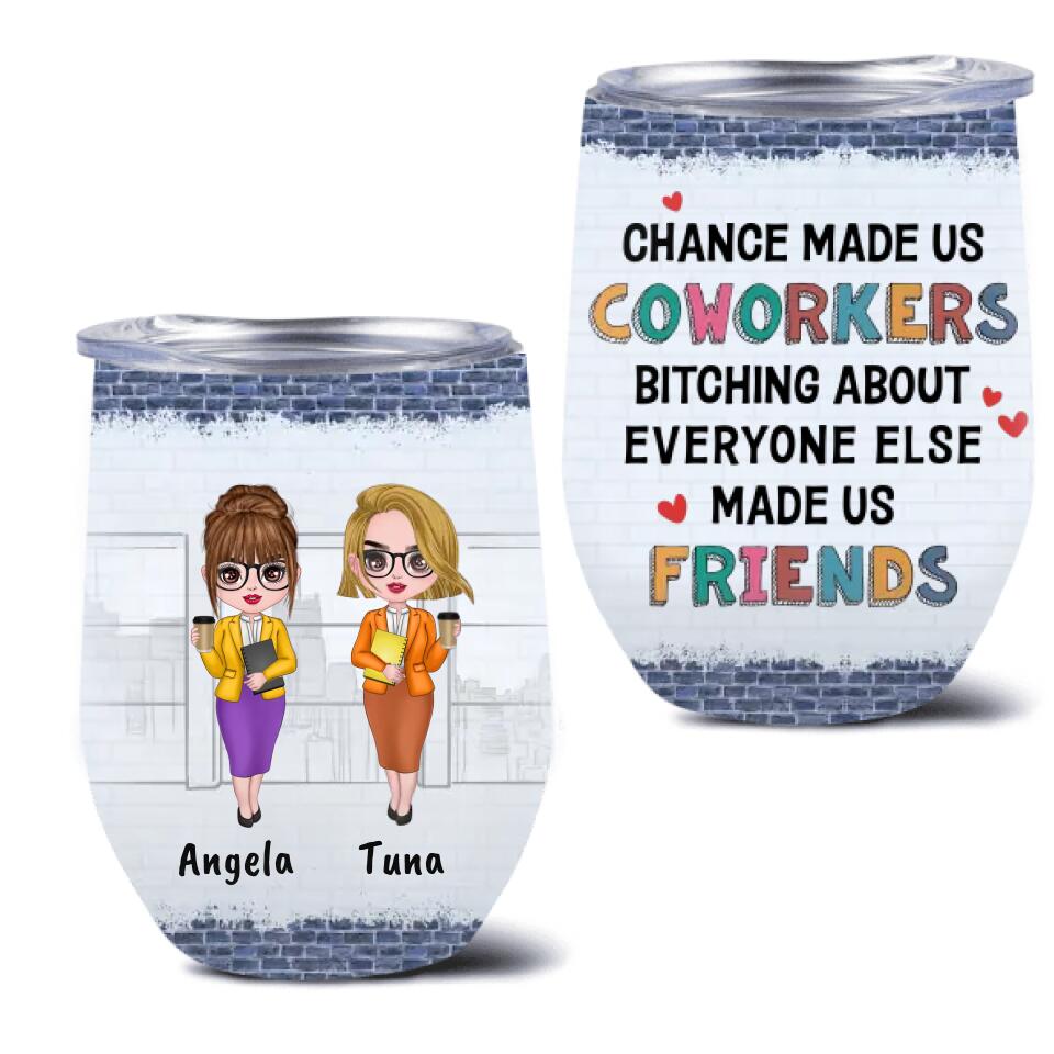 Personalized Coworkers Wine Tumbler - Gift Idea For Coworkers - Up to 4 People - Chance Made Us Coworkers Bitching About Everyone Else Made Us Friends