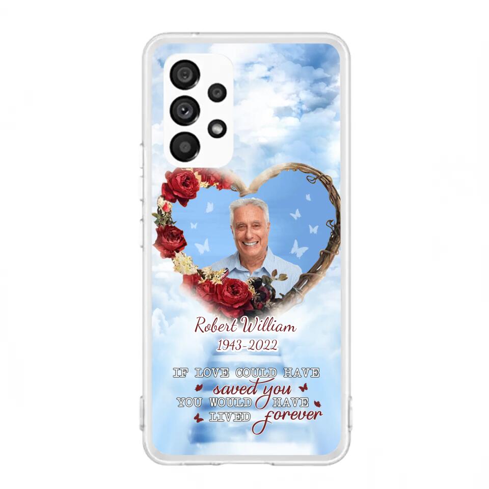 Custom Personalized Memorial Phone Case - Upload Photo - Memorial Gift Idea For Family Member/ Pet Owner - If Love Could Have Saved You You Would Have Lived Forever - Case For iPhone/Samsung