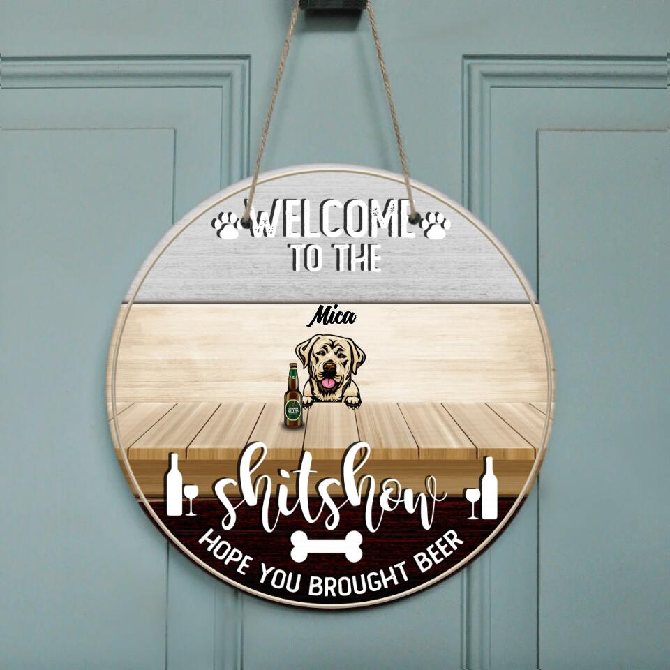 Personalized Dog With Drink Door Sign - Up to 5 Dogs - Best Gift For Dog Lovers - Welcome To The Shitshow Hope You Brought Beer