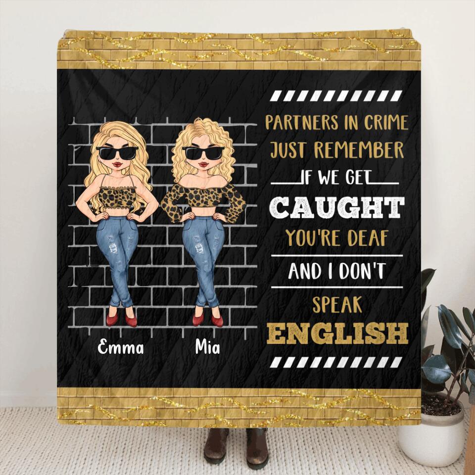 Personalized Friend Fleece Throw Blanket/Quilt - Best Gift Idea For Bestie - If We Get Caught You're Deaf and I Don't Speak English