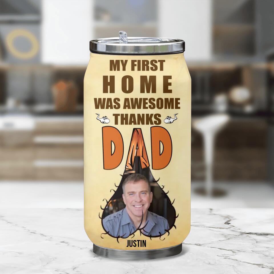 Personalized Dad Upload Photo Soda Can Tumbler - Funny Gift Idea For Father's Day - My First Home Was Awesome