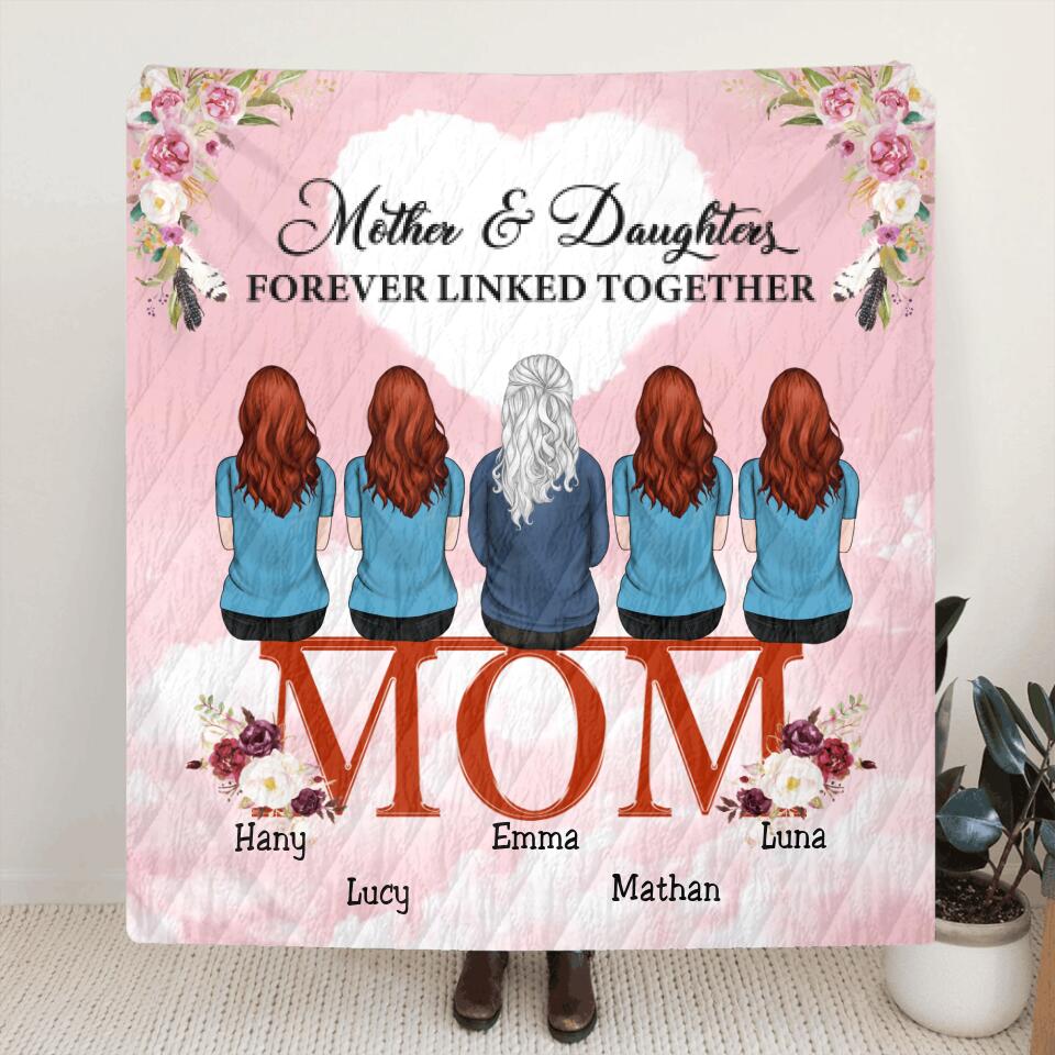 Personalized Mom And Daughters Quilt/Fleece Blanket - Up to 5 People - Best Gift For Family - Mother And Daughters Forever Linked Together