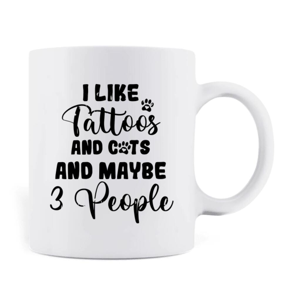 Personalized Cat Mom Mug - Up to 3 Cats - I Like Tattoos And Cats And maybe 3 People