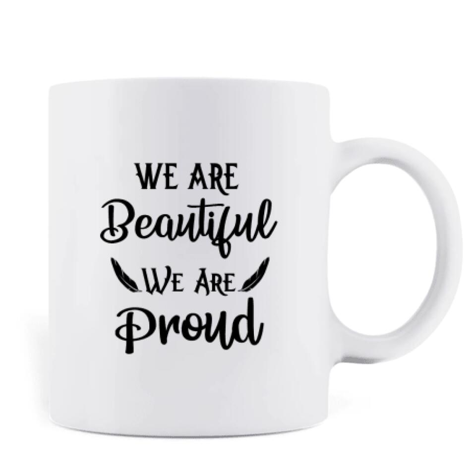Personalized Coffee Mug - Best Gift For Besties/Sisters - Up to 5 Native American Besties/Sisters - We Are Beautiful We Are Proud