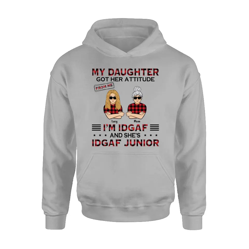 Personalized Mother Daughter Shirt/Hoodie - Gift Idea For Mother's Day/Birthday - My Daughter Got Her Attitude From Me I'm IDGAF And She's IDGAF Junior