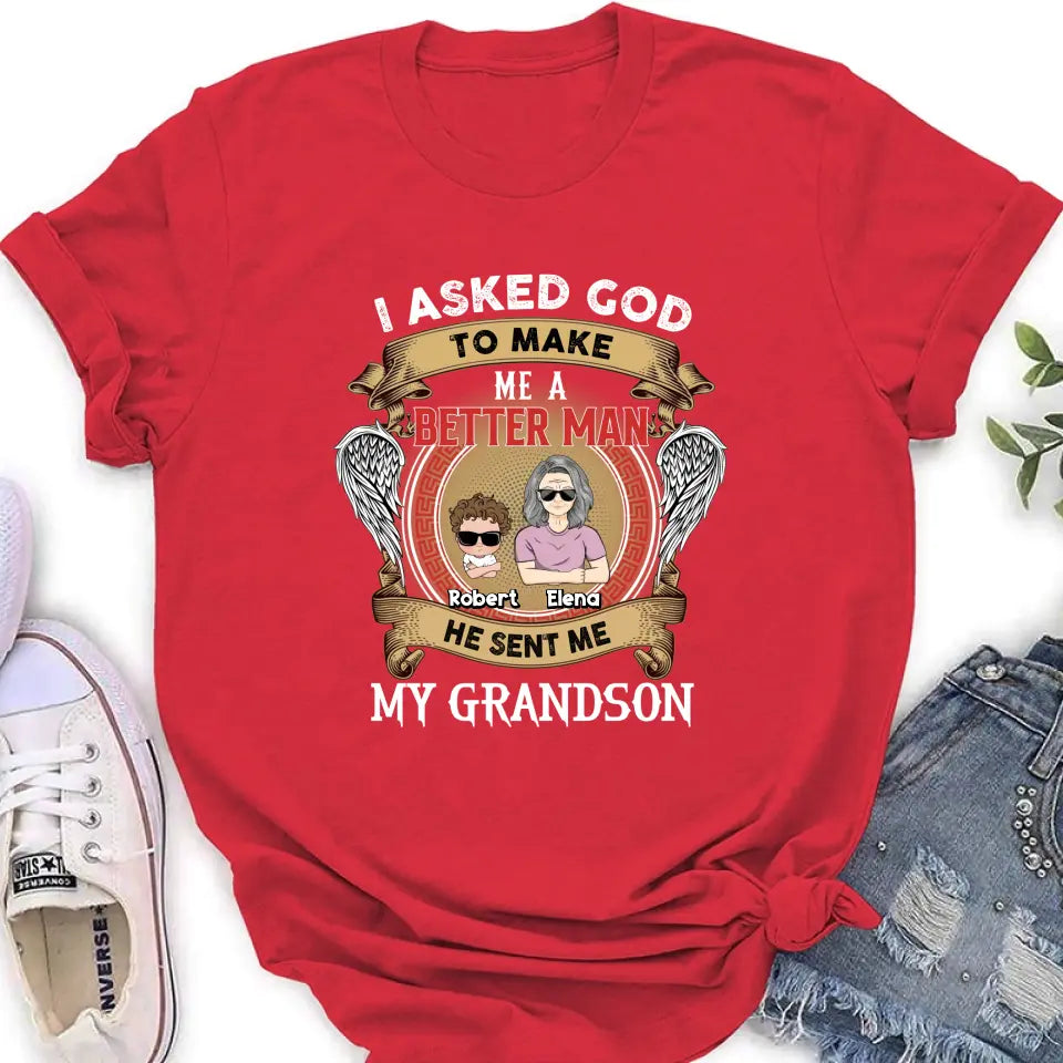 Personalized Grandma Kid T-shirt/Unisex T-Shirt - Gift Idea For Grandma From Kids - I Asked God To Make Me A Better Man He Sent Me My Grandson