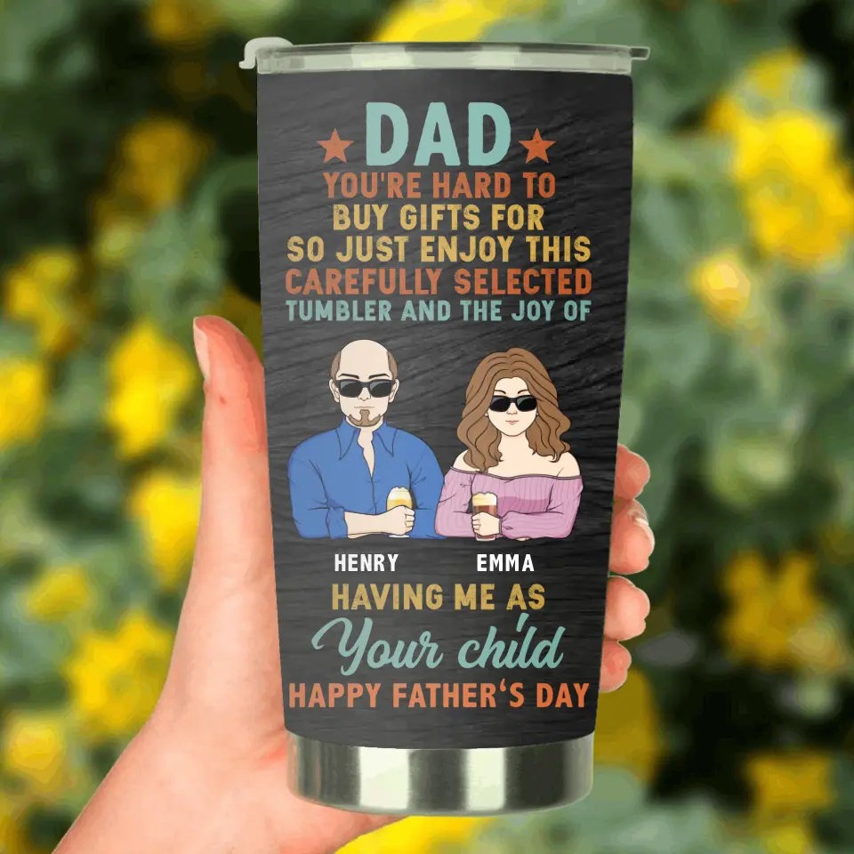 Personalized Father's Day Tumbler - Dad With Up to 4 Children - Gift Idea For Dad/Father's Day - Dad You're Hard To Buy Gifts For