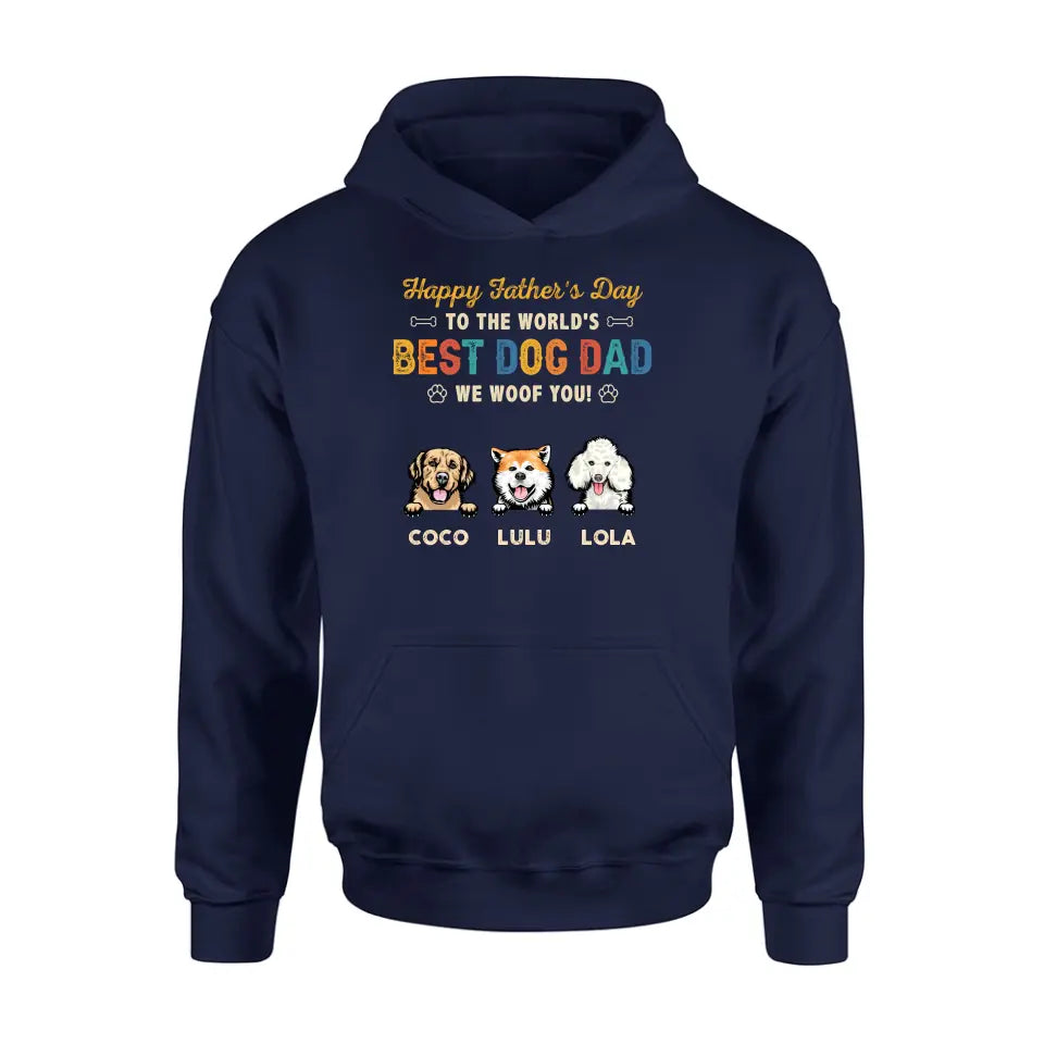 Personalized Dog Dad Shirt/Hoodie - Gift Idea For Father's Day/Dad/Dog Lovers - Up to 3 Dogs - Happy Father's Day To The World's Best Dog Dad We Woof You