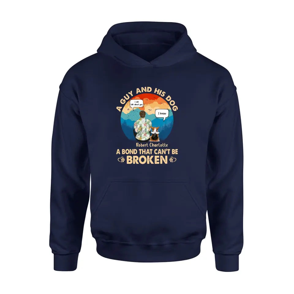 Personalized Dog Dad Shirt/Hoodie - Gift Idea For Father's Day/Dog Lovers - Up to 4 Dogs - A Guy And His Dog A Bond That Can't Be Broken