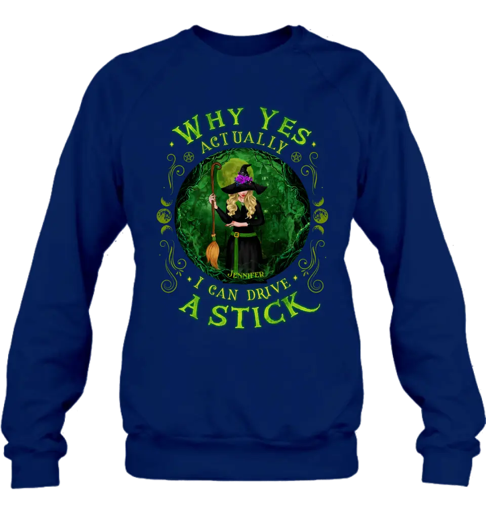 Personalized Witch T-shirt/Long Sleeve/Sweatshirt - Halloween Gift Idea - Why Yes Actually I Can Drive A Stick