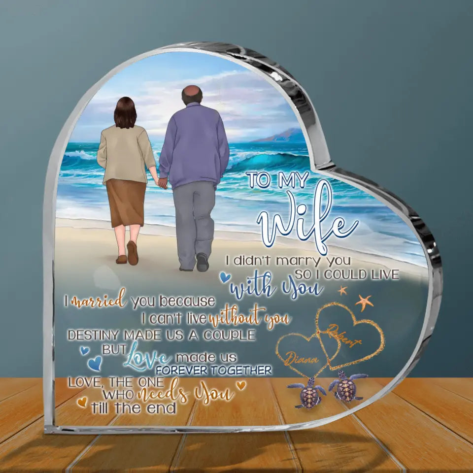 Personalized Old Couple Crystal Heart - Gift Idea For Wife From Husband -To My Wife I Didn't Marry You So I Could Live With You
