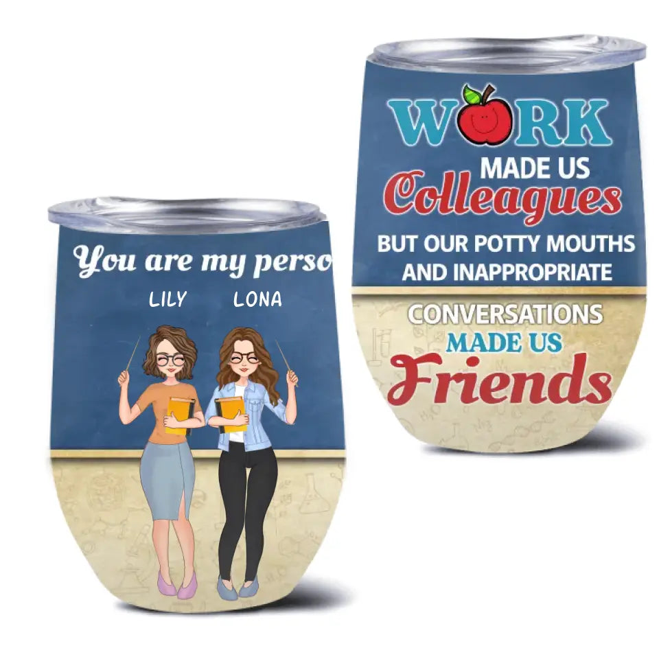 Personalized Colleagues Wine Tumbler - Up to 4 Girls - Gift Idea For Colleagues - Work Make Us Colleagues But Our Potty Mouths And Inappropriate Conversations Made Us Friends