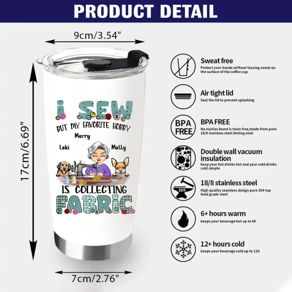 Personalized Sewing Tumbler - Gift Idea For Grandma - With 2 Dogs/Cats - I Sew But My Favorite Hobby Is Collecting Fabric