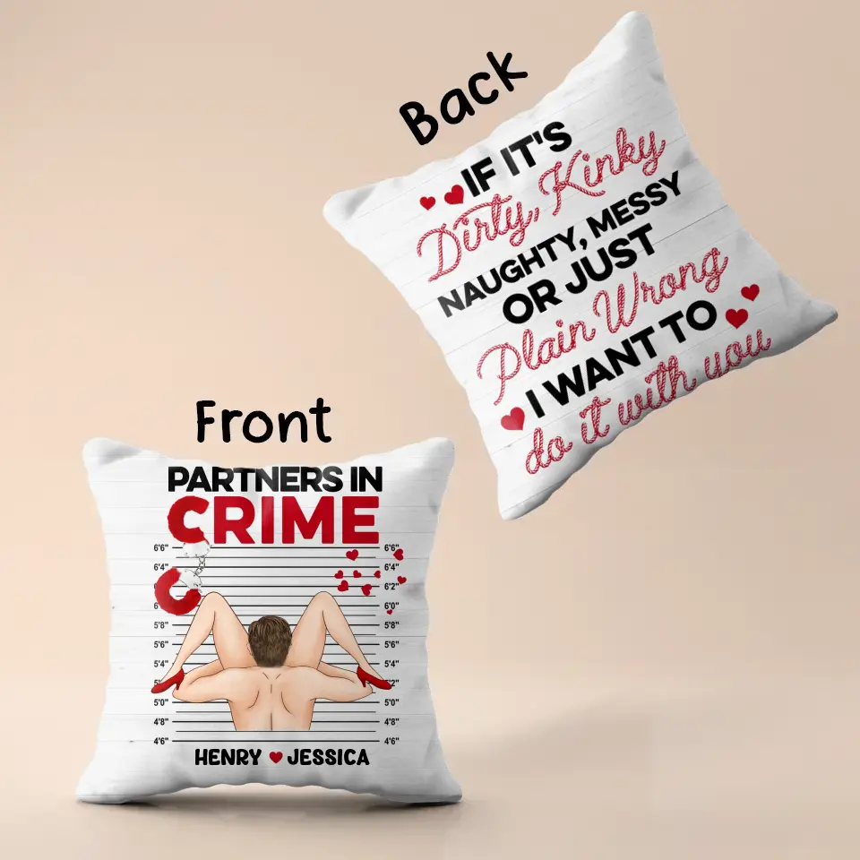 Personalized Couple Pillow Cover - Gift Idea For Him/Her - If It's Dirty, Kinky, Naughty, Messy Or Just Plain Wrong I Want To Do It With You