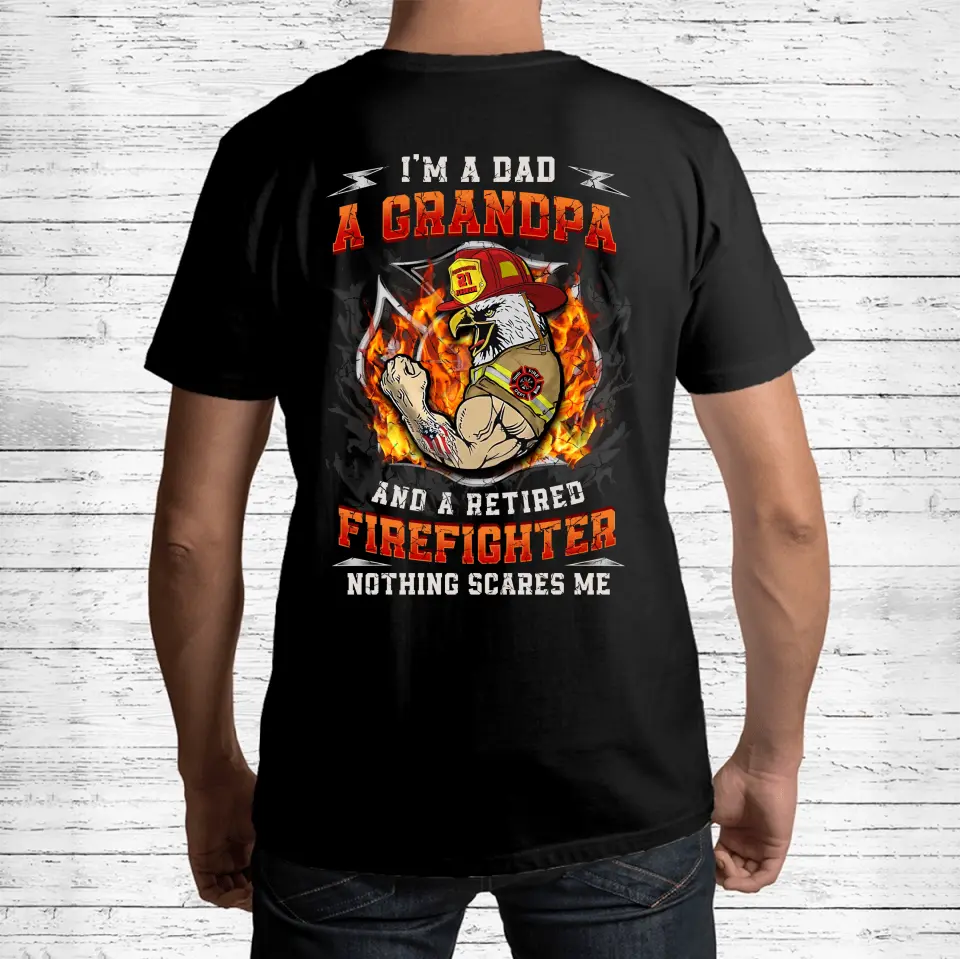 Personalized Firefighter Patriot Day Shirt Gift For Firefighter/Grandpa/Dad - I'm A Dad A Grandpa And A Retired Firefighter Nothing Scares Me