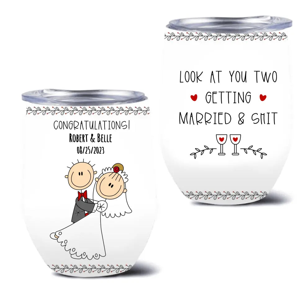 Personalized Couple Wine Tumbler - Wedding Gift Idea for Couple - Congratulations! Look At You Two Getting Married & Shit