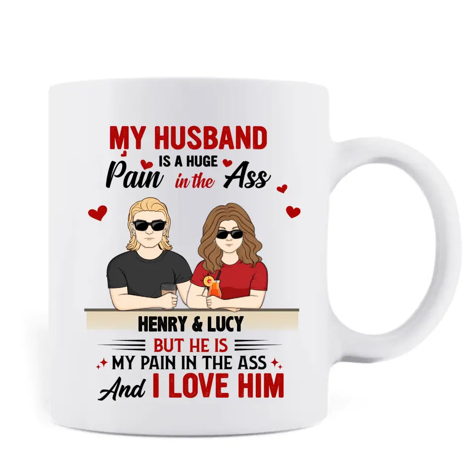 Personalized Couple Coffee Mug - Funny Gift Idea for Couple - My Husband Is A Huge Pain In The Ass