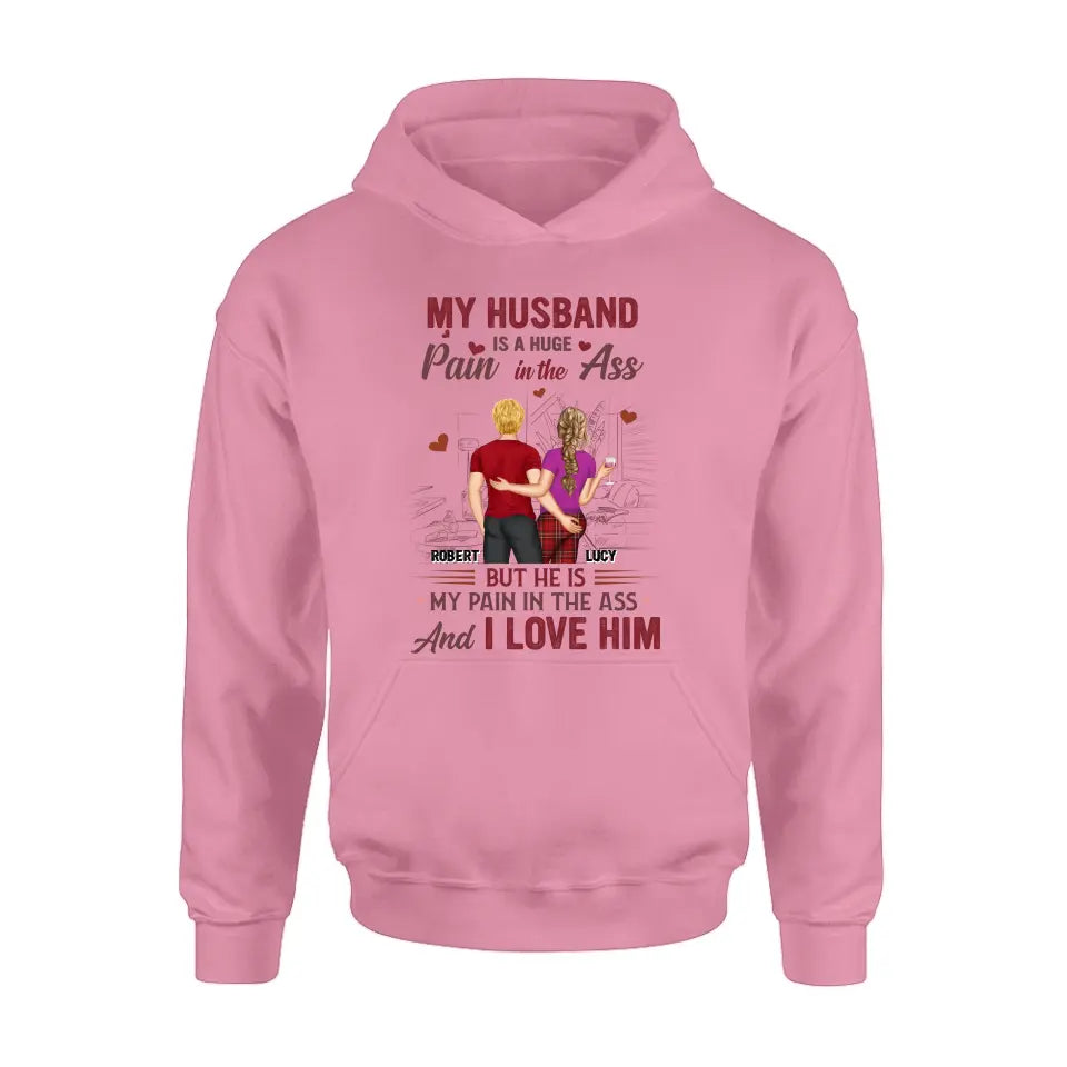 Personalized Couple Shirt/Hoodie - Gift Idea For Husband From Wife/Couple Gift - My Husband Is A Huge Pain In The Ass