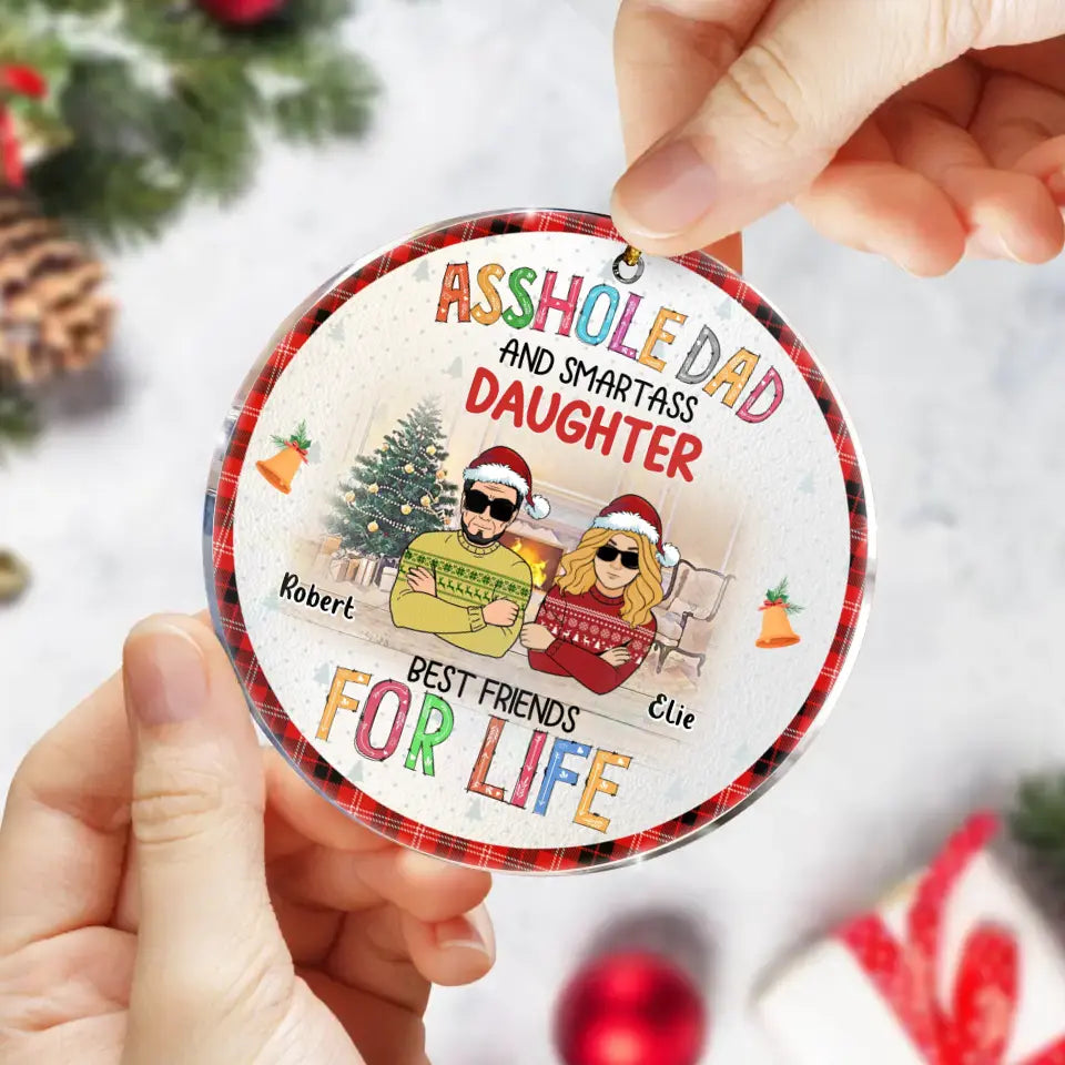 Personalized Father & Daughter Acrylic Ornament - Christmas Gift Idea For Daughter/Dad - Asshole Dad And Smartass Daughter Best Friends For Life