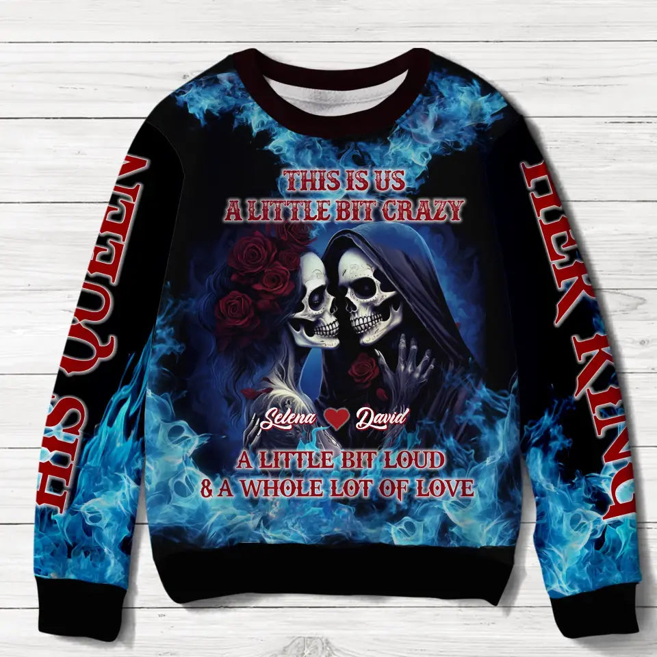 Personalized Skull Couple Sweater - Gift Idea For Couple/Halloween/Christmas - This is Us A Little Bit Crazy, A Little Bit Loud & A Whole Lot Of Love
