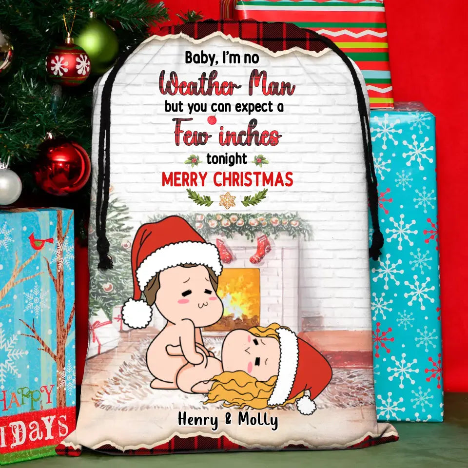 Personalized Funny Couple Santa Sack - Gift Idea For Christmas/Couple - Baby I'm No Weather Man But You Can Expect A Few Inches Tonight