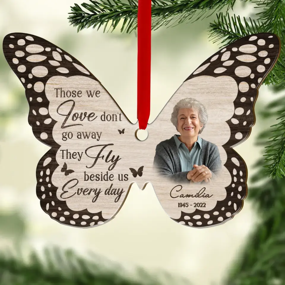 Personalized Memorial Butterfly Wooden Ornament - Upload Photo - Memorial Gift Idea For Family Members - Those We Love Don't Go Away They Fly Beside Us Every Day