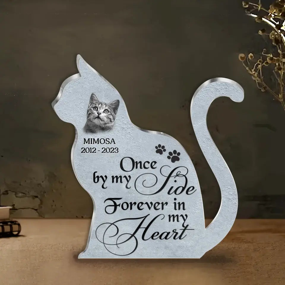 Personalized Cat Photo Acrylic Plaque - Memorial Gift Idea for Cat Owners - Once By My Side Forever In My Heart