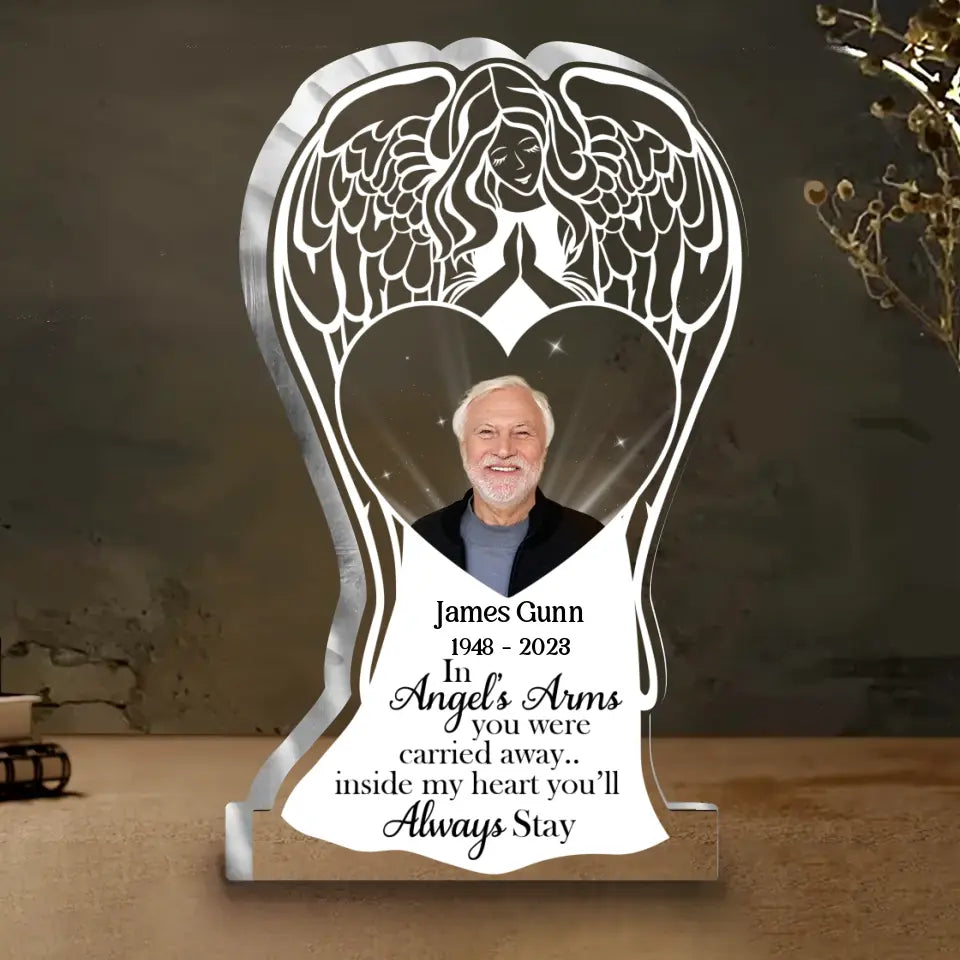 Personalized Memorial Acrylic Plaque - Upload Photo - Memorial Gift Idea For Christmas/Family Member - In Angels' Arms You Were Carried Away Inside My Heart You'll Always Stay